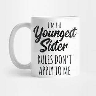 Youngest Sister  Rules Dont Apply To Me Funny Sibling Mug